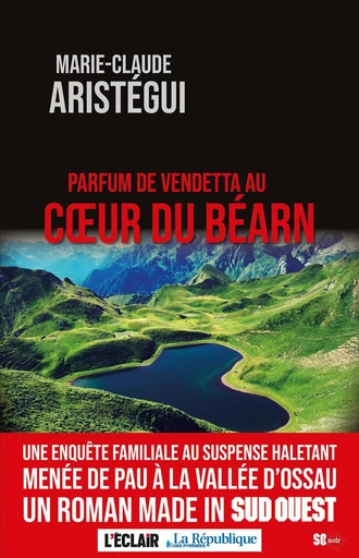 Parfum de vendetta au cœur du Béarn - Marie-Claude Aristégui - Sud Ouest