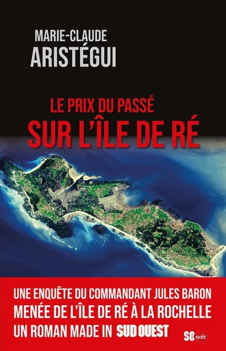 Le prix du passé sur l'île de Ré - Marie-Claude Aristégui - Sud Ouest