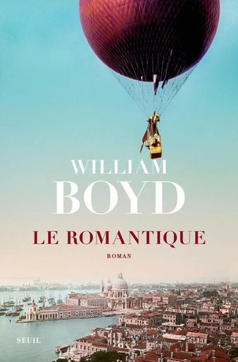 Le Romantique - William Boyd - Seuil