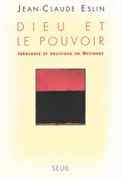 Dieu et le Pouvoir. Théologie et politique en Occident