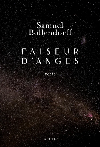 Faiseur d'anges - Samuel Bollendorff - Seuil