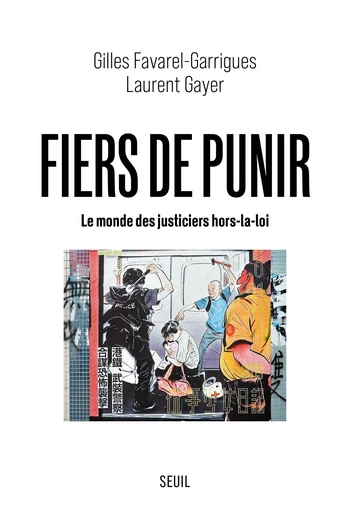 Fiers de punir - Laurent Gayer, Gilles Favarel-Garrigues - Seuil