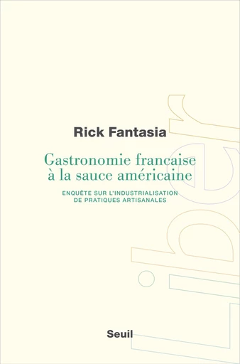 Gastronomie française à la sauce américaine - Rick Fantasia - Seuil