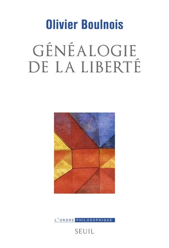 Généalogie de la liberté - Olivier Boulnois - Seuil