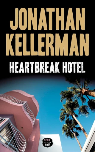 Heartbreak Hotel - Jonathan Kellerman - Seuil