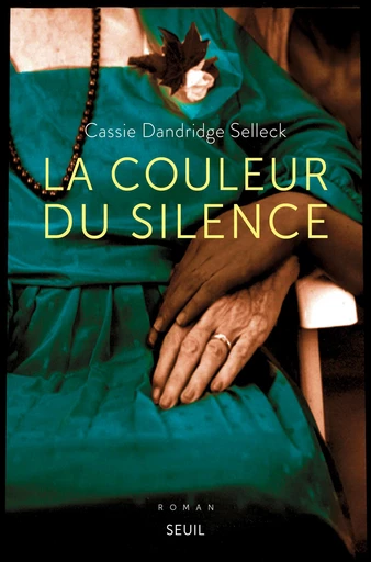 La Couleur du silence - Cassie Dandridge Selleck - Seuil