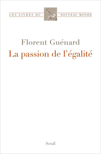 La Passion de l'égalité - Florent Guénard - Seuil