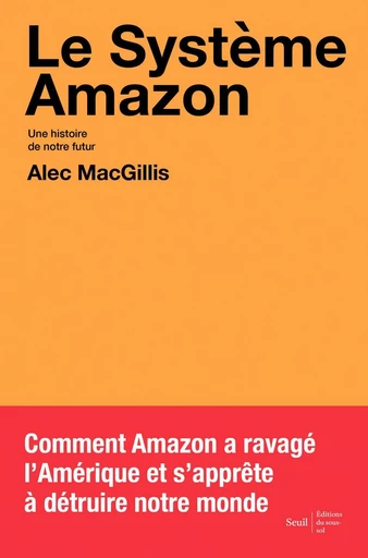 Le Système Amazon - Alec MacGillis - Seuil