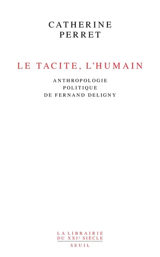 Le Tacite, l'humain - Catherine Perret - Seuil