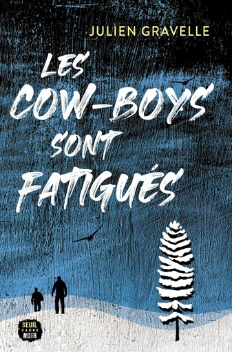 Les Cow-boys sont fatigués - Julien Gravelle - Seuil