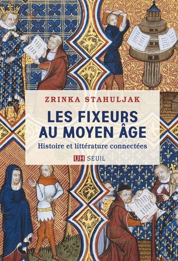 Les Fixeurs au Moyen Âge - Zrinka Stahuljak - Seuil