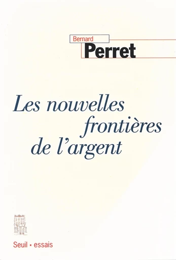 Les Nouvelles Frontières de l'argent - Bernard PERRET - Seuil