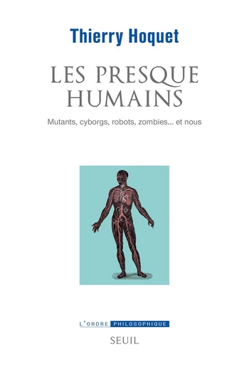 Les Presque-Humains - Thierry Hoquet - Seuil