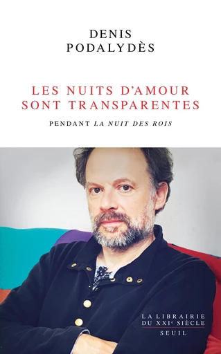 Les Nuits d'amour sont transparentes. Pendant 'La Nuit des rois' - Denis Podalydès - Seuil