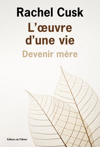 L'Œuvre d'une vie: devenir mère - Rachel Cusk - Olivier