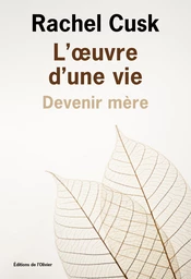 L'Œuvre d'une vie: devenir mère