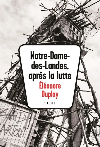 Notre-Dame-des-Landes, après la lutte - Eléonore Duplay - Seuil