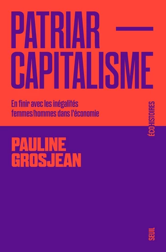 Patriarcapitalisme - Pauline Grosjean - Seuil