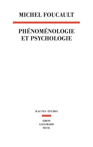 Phénoménologie et Psychologie - Michel Foucault - Seuil