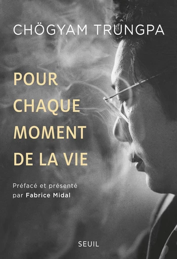 Pour chaque moment de la vie - Chögyam Trungpa - Seuil