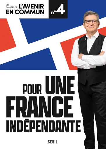 Pour une France indépendante - Jean-Luc Mélenchon - Seuil