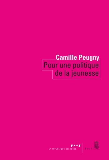 Pour une politique de la jeunesse - Camille Peugny - Seuil