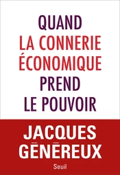 Quand la connerie économique prend le pouvoir