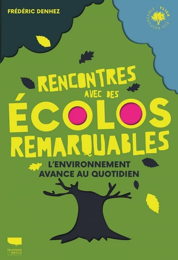 Rencontres avec des écolos remarquables - Frédéric Denhez - Delachaux et Niestlé