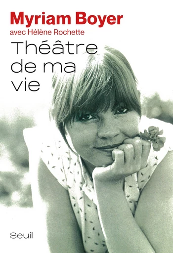 Théâtre de ma vie - Hélène Rochette, Myriam Boyer - Seuil