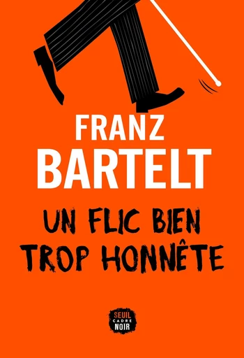 Un flic bien trop honnête - Franz Bartelt - Seuil