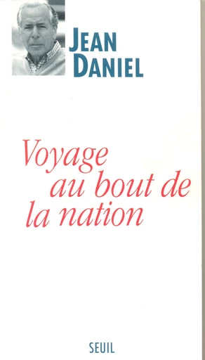 Voyage au bout de la nation - Jean Daniel - Seuil