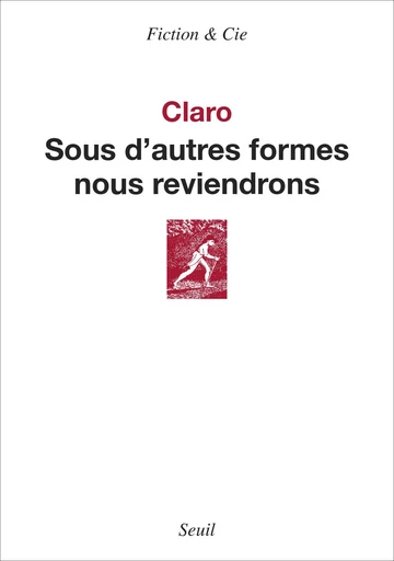 Sous d'autres formes nous reviendrons -  Claro - Seuil