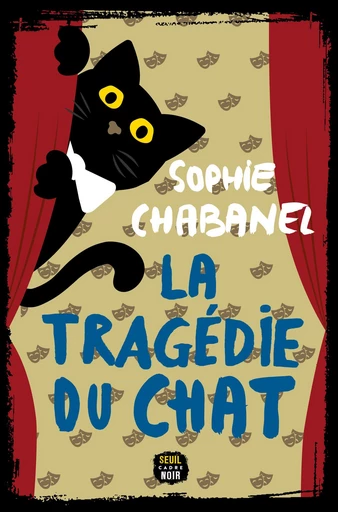 La Tragédie du chat - Sophie Chabanel - Seuil