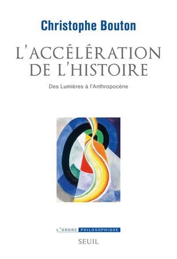 L'Accélération de l’histoire - Christophe Bouton - Seuil