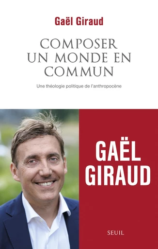 Composer un monde en commun - Gaël Giraud - Seuil