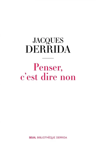 Penser, c’est dire non -  - Seuil