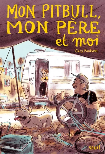 Mon pitbull, mon père et moi - Gary Paulsen - Seuil Jeunesse