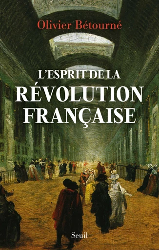 L'esprit de la révolution française - Olivier Bétourné - Seuil