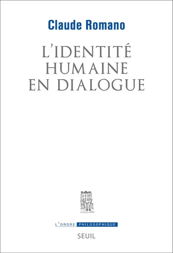 L'Identité humaine en dialogue - Claude Romano - Seuil