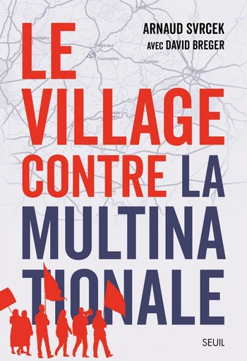 Le Village contre la multinationale - Arnaud Svrcek, David Breger - Seuil