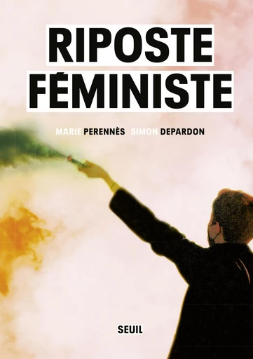 Riposte féministe - Marie Perennès, Simon Depardon - Seuil