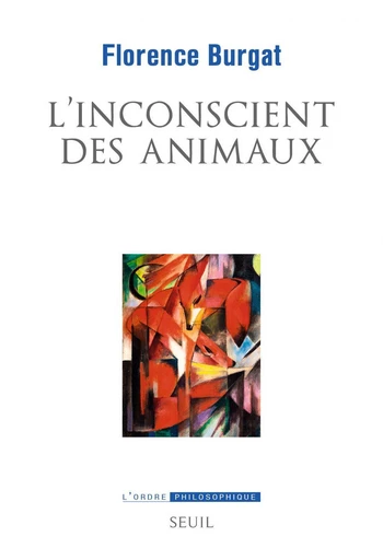 L'Inconscient des animaux - Florence Burgat - Seuil