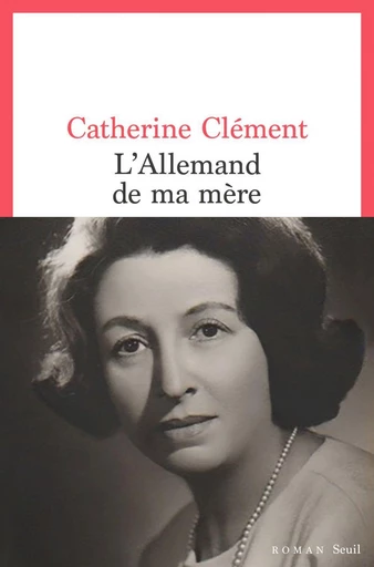 L'Allemand de ma mère - Catherine Clément - Seuil