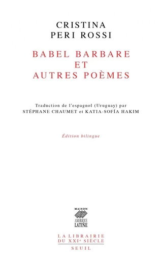 Babel barbare et autres poèmes - Cristina Peri Rossi - Seuil