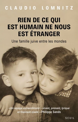 Rien de ce qui est humain ne nous est étranger - Claudio Lomnitz - Seuil