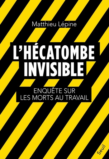 L'Hécatombe invisible - Matthieu Lépine - Seuil