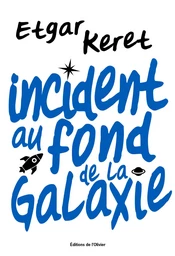 Incident au fond de la galaxie