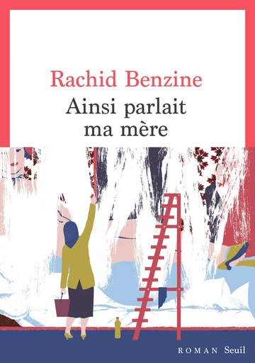 Ainsi parlait ma mère - Rachid Benzine - Seuil