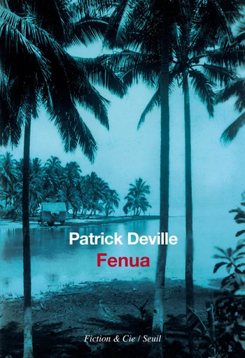 Fenua - Patrick Deville - Seuil