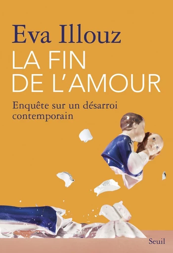 La Fin de l'amour - Eva Illouz - Seuil